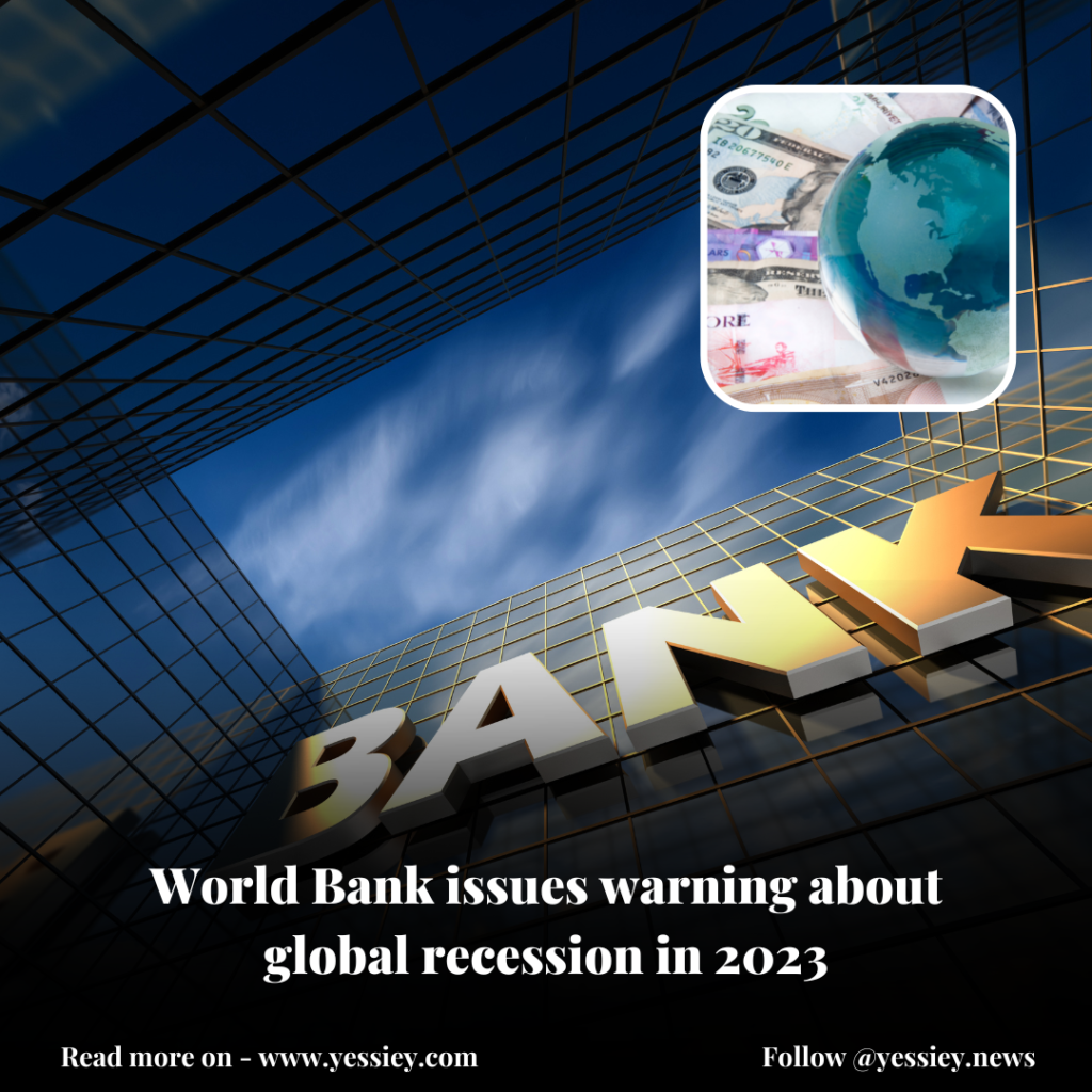 World Bank issues warning about global recession in 2023 World Bank issues warning about global recession in 2023